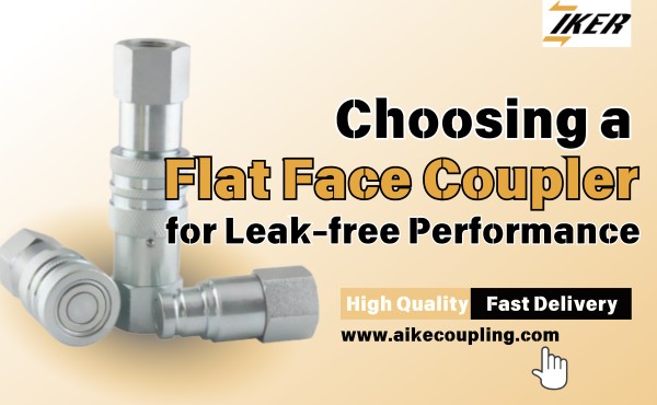 Choosing a Flat Face Coupler for Leak-free Performance 3 Choosing a Flat Face Coupler for Leak-free Performance